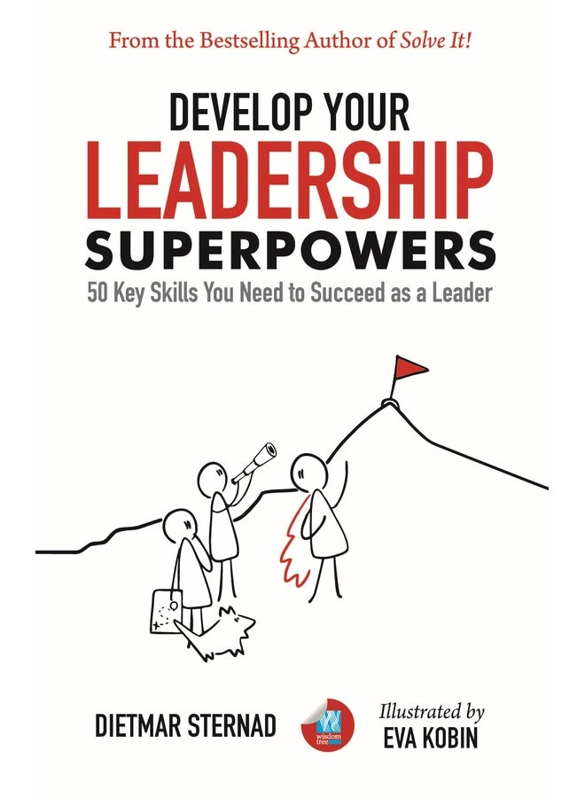 Develop Your Leadership Superpowers: 50 Key Skills You Need to Succeed as a Leader